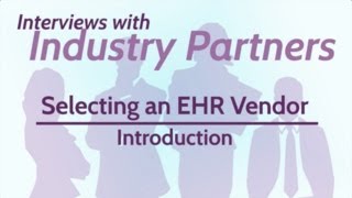 Interviews mit Industriepartnern | Auswahl eines EHR-Anbieters: Einführung (CAHIMS Einheit 4)
