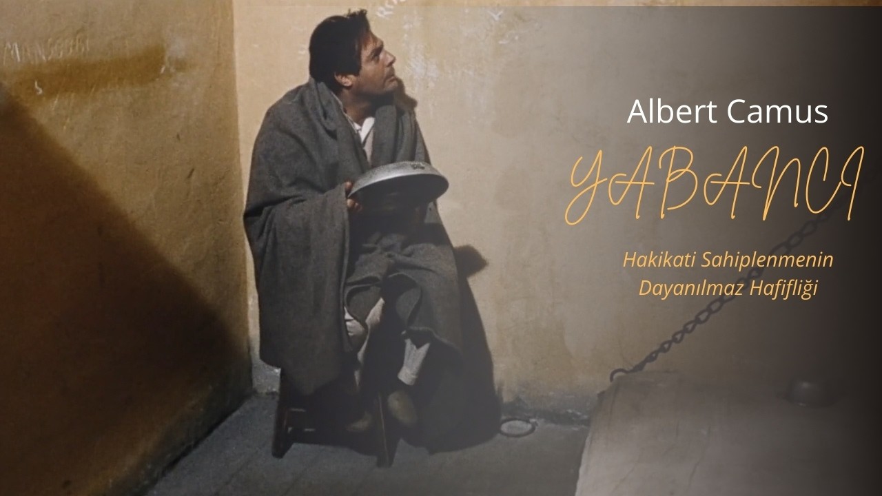 Albert Camus- Yabancı: Hakikati Sahiplenmenin Dayanılmaz Hafifliği | #albertcamus #Yabancı