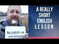 Meaning of TO CATCH UP - A Really Short English Lesson with Subtitles