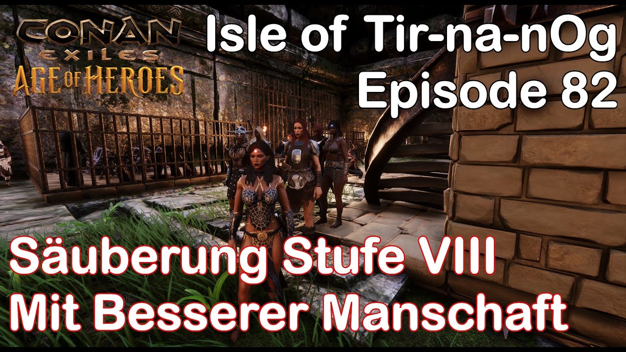 Conan Exiles - The Isle of Tir-na-nOg - Episode 82 - Säuberung Stufe VIII mit besserer Mannschaft