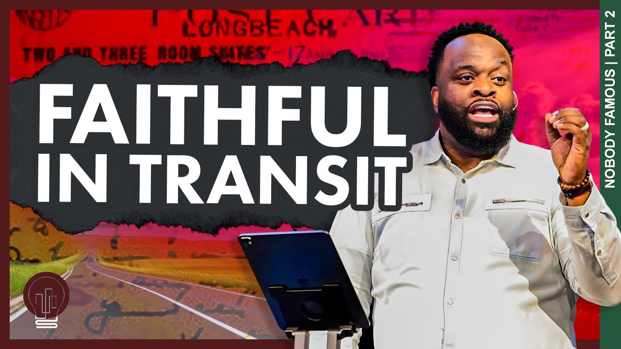 Faithful In Transit | Nobody Famous (Part 2) | Talaat McNeely