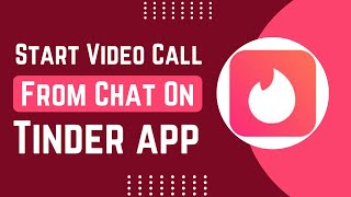 Jak rozpocząć rozmowę wideo z poziomu czatu w aplikacji Tinder! screenshot 4