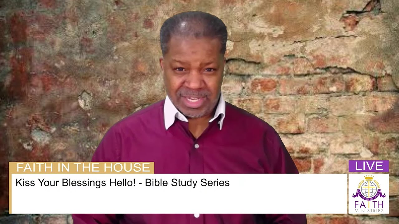 Kiss Your Blessings Hello! // TNT Bible Study // Faith Ministries Church