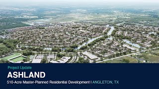 Ashland | 510-acre master-planned residential development | Angleton, TX. Ashland 510 Acre Master Planned Community June 2026 Development Update Angleton Tx