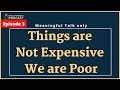 Episode 3  things are not expensive we poor  rich mindset podcast  motivational speech 2021