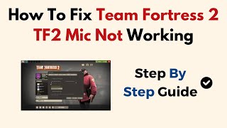 How To Fix Team Fortress 2 TF2 Mic Not Working