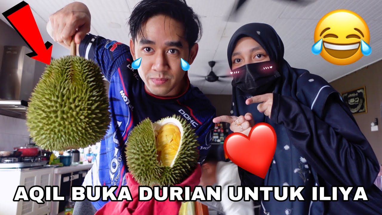 AQIL BUKA DURIAN UNTUK ILIYA 😂