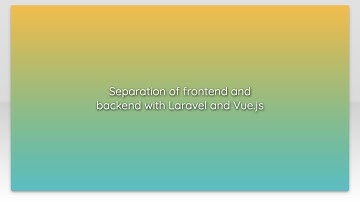 Separation of frontend and backend with Laravel and Vue.js