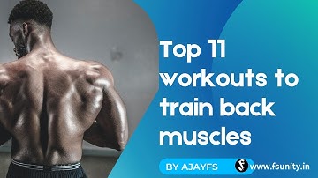 Top 11 gym workouts to train back muscles  by Ajayfs certified personal Trainer
