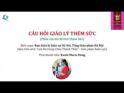 Video CÂU HỎI GIÁO LÝ THÊM SỨC - Phần câu hỏi Bí tích Thêm... - youtube