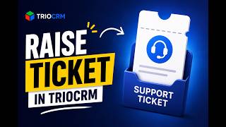 How to Raise a Support Ticket in TrioCRM | Step-by-Step Guide | TrioStack CRM Tutorial