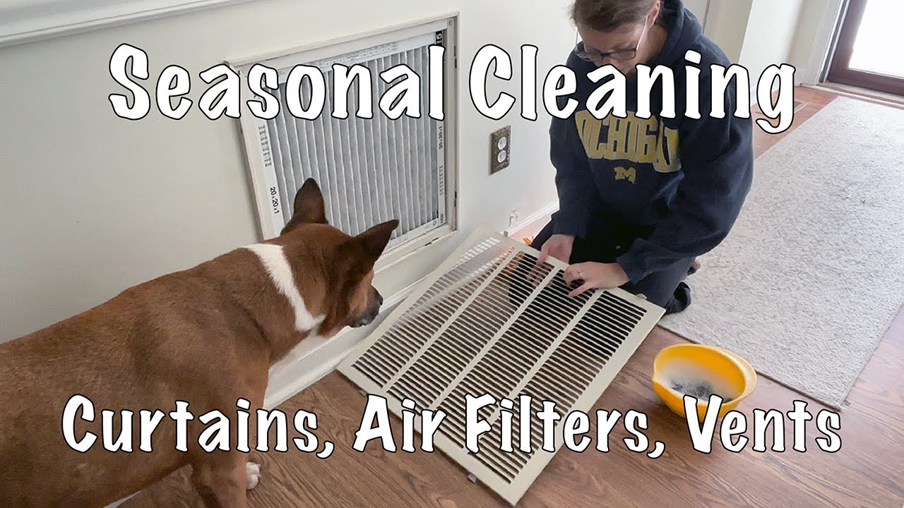Seasonal Cleaning: Curtains, Air Filters, Vents