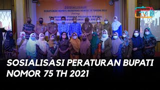 SOSIALISASI PERATURAN BUPATI NOMOR 75 TH 2021
