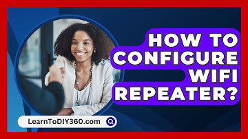How To Configure Wifi Repeater? - LearnToDIY360.com