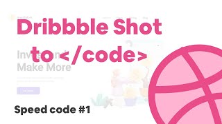 Invest more | Dribbble shot to code - Speed coding #1