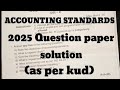 Accounting standards 2025 Question paper solution -(AS PER KUD PART-1)