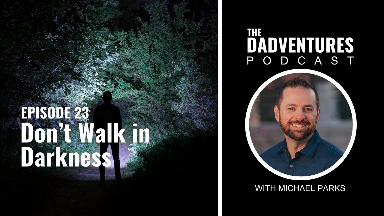 Don't Walk in Darkness - Ep. 23