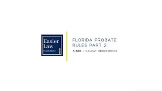 Florida Probate Rule 5.260: Caveat; Proceedings
