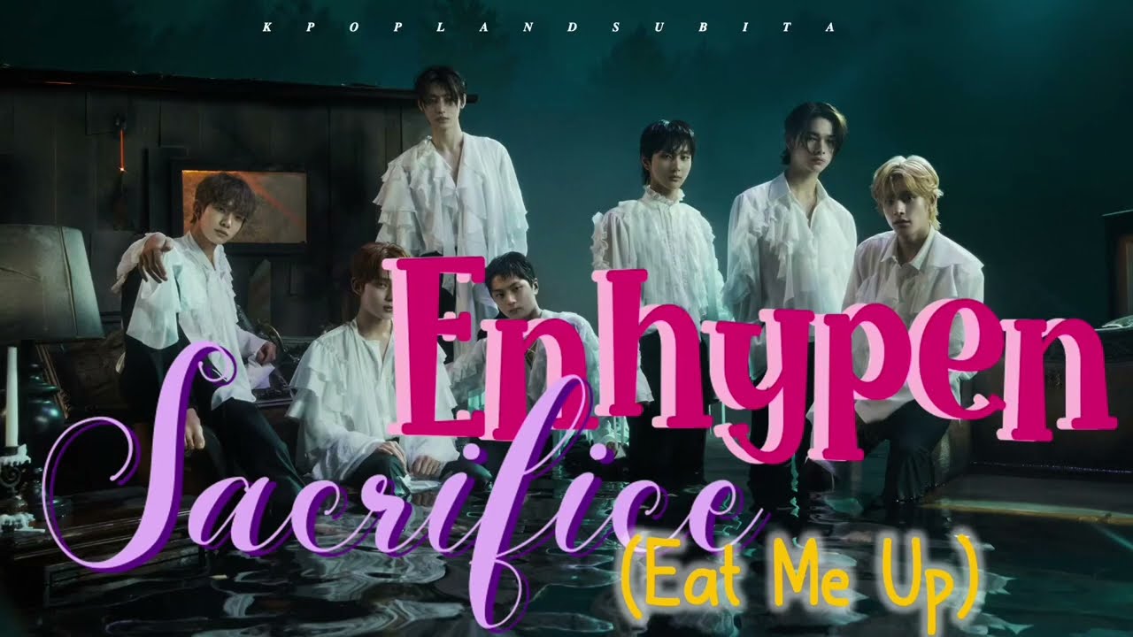🌱ENHYPEN - SACRIFICE (EAT ME UP) sub ita [Color Coded_Han_Rom_Ita]