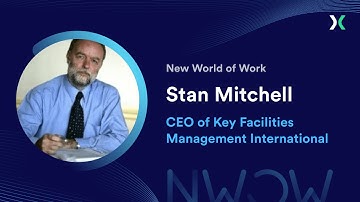 New World of Work with Stan Mitchell, CEO of Key Facilities Management International