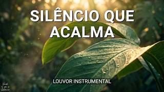 Silêncio que Enche a Alma de Paz | Instrumental Cristão para Oração e Paz | Instrumental de Adoração