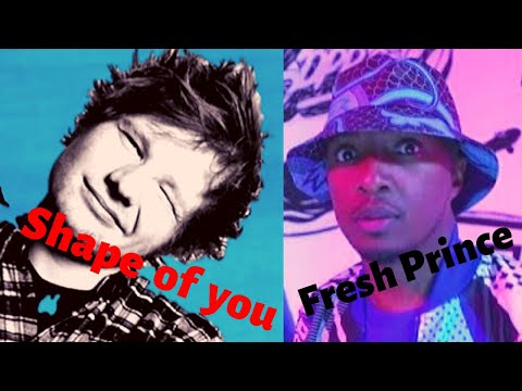 Shape of Fresh Prince Mashup  Ed Sheeran and Soprano