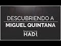 Descubriendo a miguel quintana  proyecto hadi