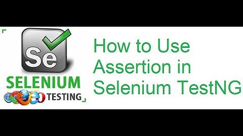 TestNG Class 6: How to Use Assertion in Selenium TestNG