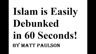 Islam is Debunked in 60 Seconds Please watch and share!
