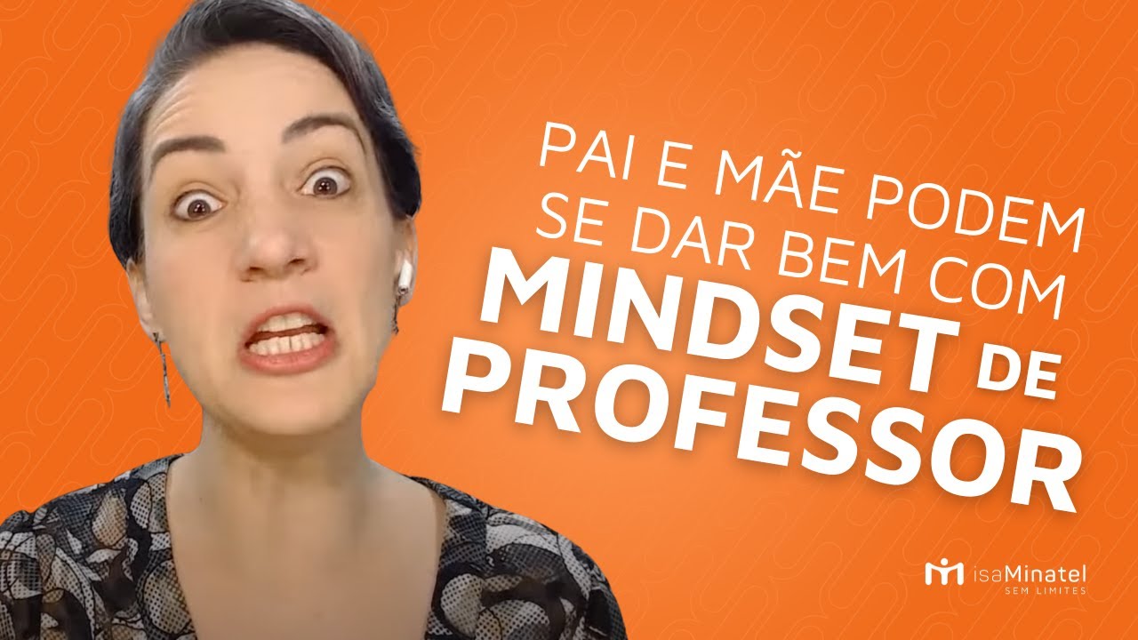 8 passos para educar sua criança | mindset de professor | Manhãs Sem Limites | Isa Minatel