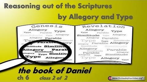 Reasoning from the Scriptures by allegory and Type: The Book of the prophet Daniel Cpt 6