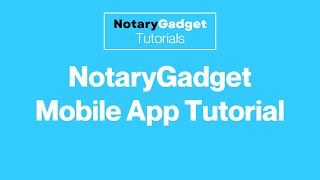 NotaryGadget Mobile App Tutorial