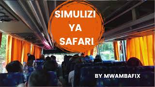 SIMULIZI MPYA YA SAFARI 2 I SIMULIZI YA KUSISIMUA I #mwambafix