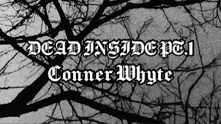 Conner Whyte - Dead Inside Pt.1 Lyric Video