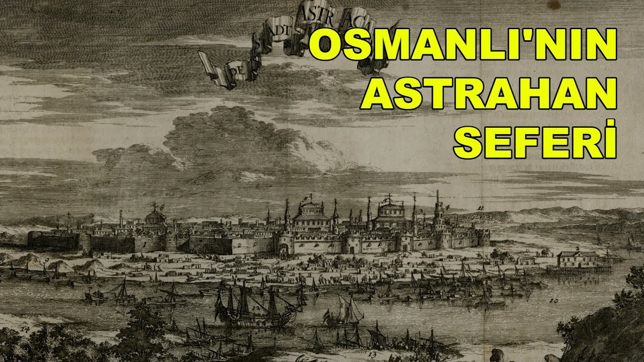 OSMANLI'NIN ASTRAHAN SEFERİ / PROF. DR. İLYAS KEMALOĞLU