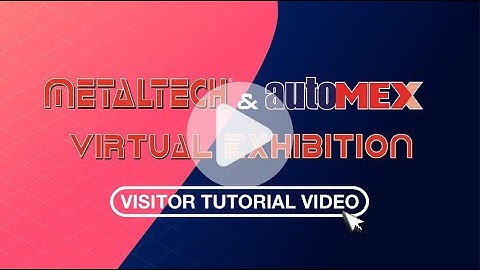 METALTECH & AUTOMEX 2020 Virtual Exhibition - Visitor Tutorial Video