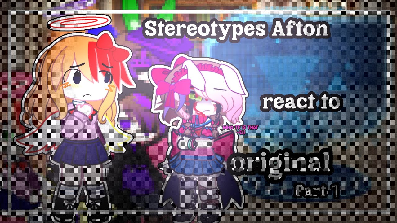 Pt1 Stereotypes Afton react to Original //Short//bad grammar
