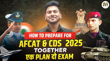 AFCAT & CDS 2025 Preparation Strategy | How to Crack Both Exams Together!