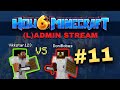 How To Minecraft - Season 6 - (L)ADMIN STREAM #11