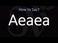 How to Pronounce Aeaea? (CORRECTLY)