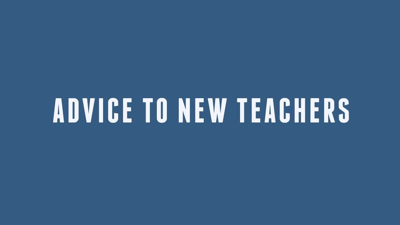 2018 STARS Teachers' Advice to New Teachers