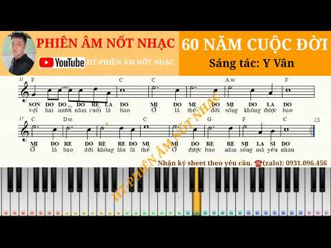 Video CẢM ÂM |60 NĂM CUỘC ĐỜI| PHIÊN âm NỐT nhạc. Sheet... - youtube