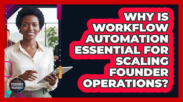 Why Is Workflow Automation Essential For Scaling Founder Operations? - Founders Supporting Founders