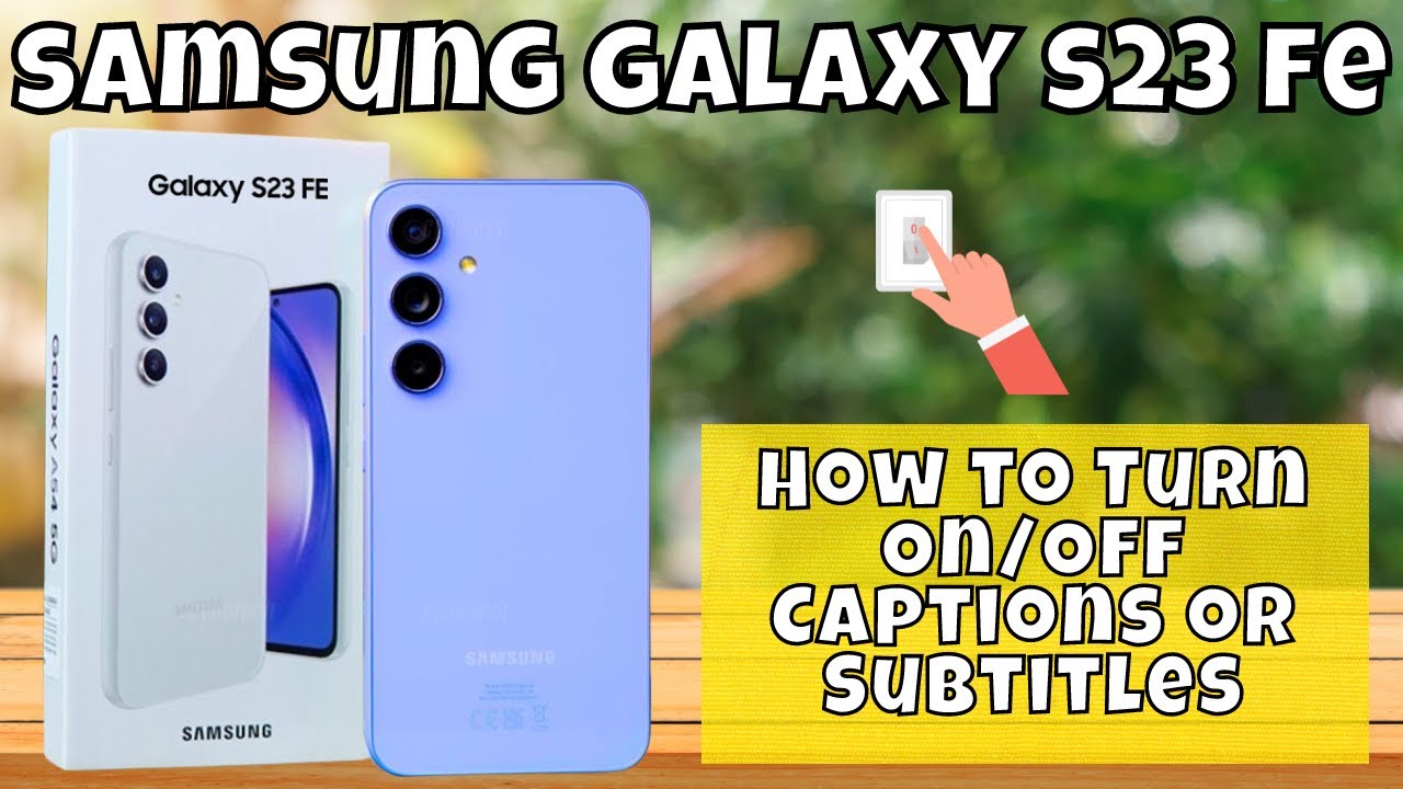How to Turn On/Off Captions or Subtitles Samsung Galaxy S23 FE - YouTube