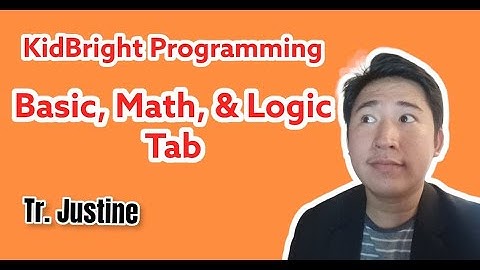 KidBright Programming Lesson 2: Basic, Math, and Logic Tab - Tr.  Justine