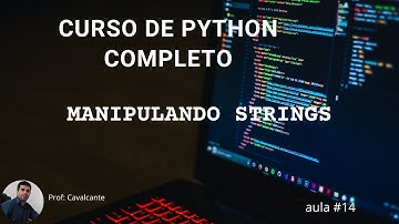 Python completo - #14 - Manipulando strings
