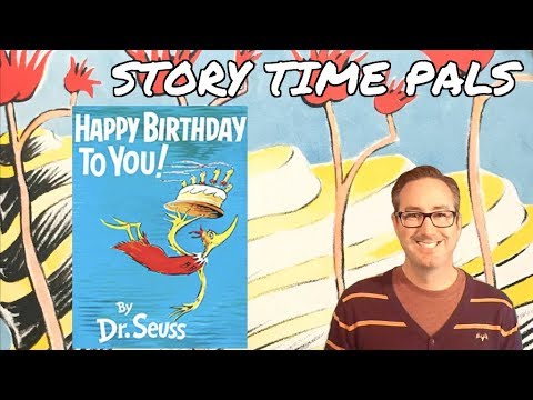 HAPPY BIRTHDAY TO YOU! by Dr. Seuss | Story Time Pals | Kids Books Read Aloud