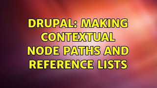 Drupal: Making contextual node paths and reference lists