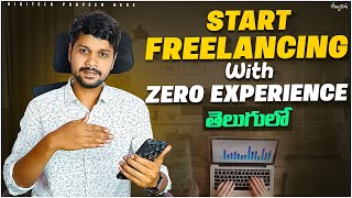 How To Start Freelancing With No Experience In Telugu A Complete Beginners Guide