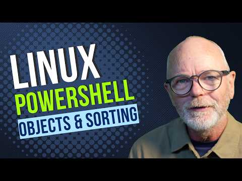 05: PowerShell Collections on Linux: Variables, Sorting and Select-Object